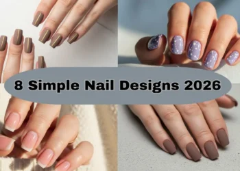 The Ultimate Guide to 8 Simple Yet Stunning Nail Designs for 2026